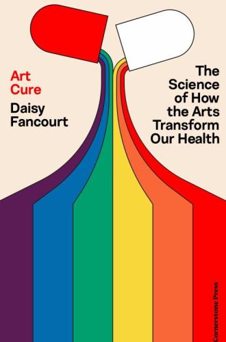 Art Cure : the science of how the arts transform our health Book Cover