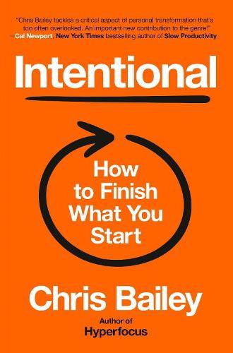 Intentional : how to finish what you start